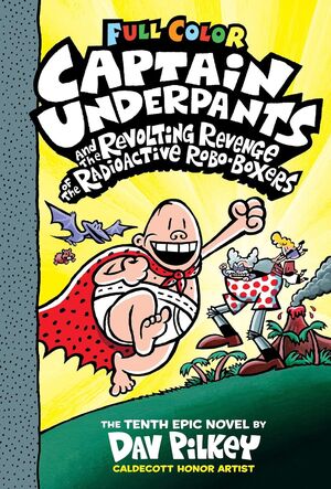 Compra Captain Underpants And The Revolting Revenge Of The Radioactive Robo-boxers: Color Edition (captain Underpants #10) (color Edition) en click.gt