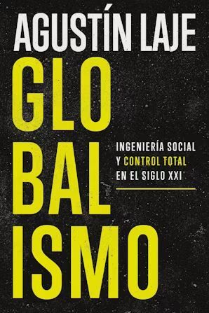 Compra Globalismo: Ingeniería Social Y Control Total En El Siglo Xxi en click.gt