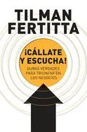 Compra ¡cállate Y Escucha!: Duras Verdades Para Triunfar En Los Negocios en click.gt