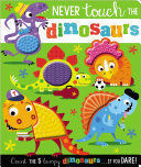 Compra Never Touch The Dinosaurs - 5 Dinosaurs (touch And Feel) en click.gt