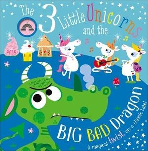 Compra Three Little Unicorns And The Big, Bad Dragon en click.gt