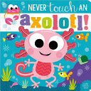 Compra Never Touch An Axolotl! en click.gt
