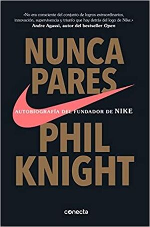 Portada del libro NUNCA PARES: AUTOBIOGRAFÍA DEL FUNDADOR DE NIKE - Compralo en Aristotelez.com
