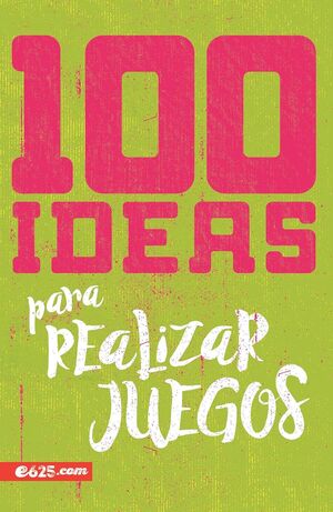 Compra 100 Ideas Para Realizar Juegos en click.gt