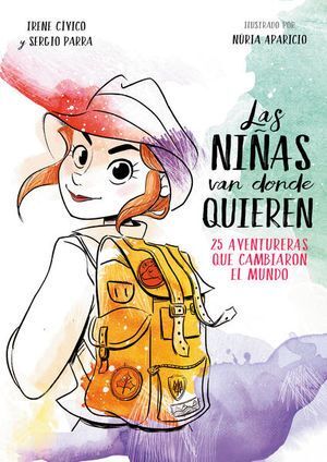 Compra Las Niñas Van Donde Quieren. 25 Aventureras Que Cambiaron El Mundo en click.gt