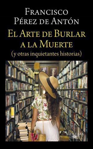 Compra El Arte De Burlar A La Muerte (y Otras Inquietantes Historias) en click.gt