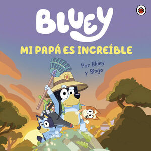Bluey. Un Cuento - Mi Papá Es Increíble. Aristotelez.com es tu primera opción en libros.