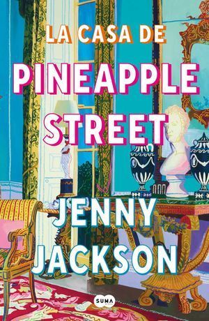 La Casa De Pineapple Street. Explora los mejores libros en Aristotelez.com
