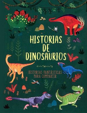 Compra Historias De Dinosaurios: Historias Fantasticas Para Compartir en click.gt