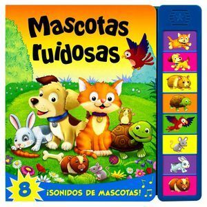 Compra Mascotas Ruidosas (libro Con Sonido) en click.gt
