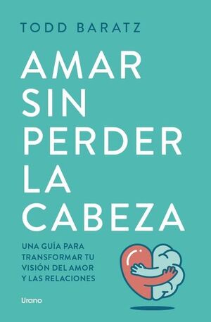 Amar Sin Perder La Cabeza. Encuentra más libros en Aristotelez.com, Envíos a toda Guate.