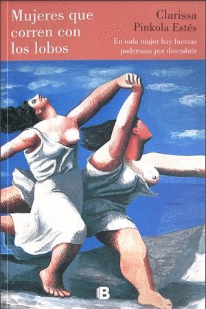 Mujeres Que Corren Con Los Lobos. Todo lo que buscas lo encuentras en Aristotelez.com.