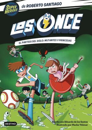 Compra Los Once 4. El Partido Del Siglo: Mutantes Y Princesas en click.gt