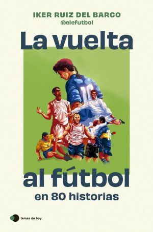 Compra La Vuelta Al Fútbol En 80 Historias en click.gt