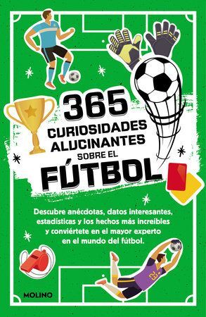 Compra 365 Curiosidades Alucinantes Sobre El Fútbol en click.gt