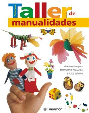 Compra Taller De Manualidades: Ideas Creativas Para Desarrollar La Educa Cion Artistica Del Niño en click.gt