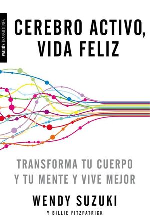 Cerebro Activo, Vida Feliz : Transforma Tu Cuerpo Y Tu Mente Y Vive Mejor. Zerobols.com, Tu tienda en línea de libros en Guatemala.