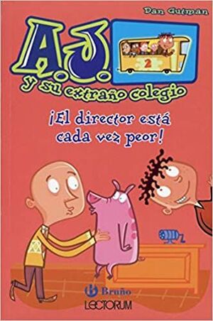 Portada del libro A.J. Y SU EXTRANO COLEGIO: ¡EL DIRECTOR ESTÁ CADA VEZ PEOR! - Compralo en Aristotelez.com