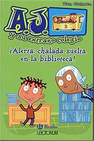 Compra A.j. Y Su Extrano Colegio: ¡alerta: Chalada Suelta En La Biblioteca! en click.gt