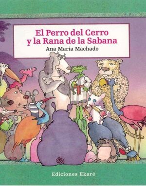 Compra El Perro Del Cerro Y La Rana De La Sabana en click.gt