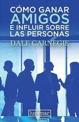 Portada del libro COMO GANAR AMIGOS E INFLUIR SOBRE LAS PERSONAS - Compralo en Aristotelez.com