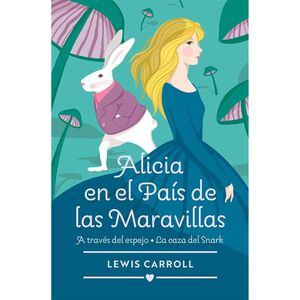 Compra Clasicos- Alicia En El Pais De Las Maravillas - Atraves Del Espejo Y La Casa De Snark en click.gt