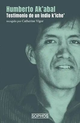 Compra Humberto Ak'abal. Testimonio De Un Indio K'iche' en click.gt