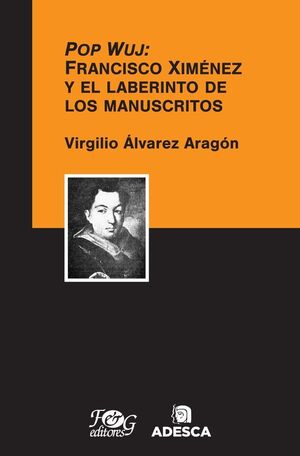 Compra Pop Wuj: Francisco Ximénez Y El Laberinto De Los Manuscritos en click.gt