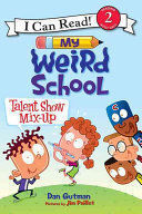 Portada del libro MY WEIRD SCHOOL: TALENT SHOW MIX-UP (I CAN READ LEVEL 2) - Compralo en Aristotelez.com