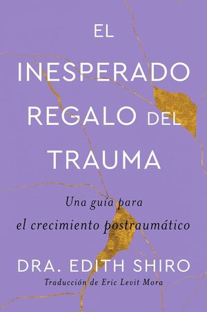 Compra El Inesperado Regalo Del Trauma en click.gt