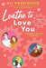 Loathe To Love You. Aprovecha y compra todo lo que necesitas en Aristotelez.com.