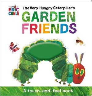 Portada del libro THE VERY HUNGRY CATERPILLAR'S GARDEN FRIENDS : A TOUCH-AND-FEEL BOOK - Compralo en Aristotelez.com