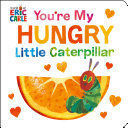 You're My Hungry Little Caterpillar. Obtén 5% de descuento en tu primera compra. Recibe en 24 horas.