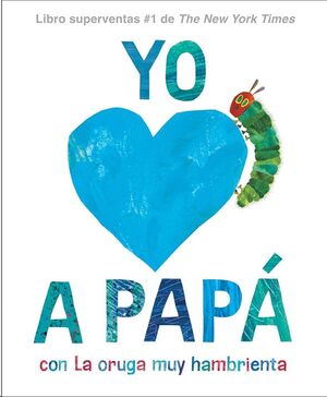 Portada del libro YO AMO A PAPÁ, CON LA ORUGA MUY HAMBRIENTA - Compralo en Aristotelez.com