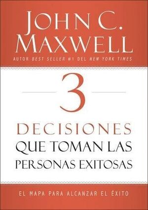 Portada del libro 3 DECISIONES QUE TOMAN PERSONAS EXITOSAS - Compralo en Aristotelez.com
