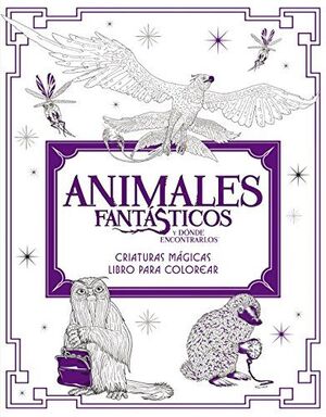 Portada del libro ANIMALES FANTÁSTICOS Y DÓNDE ENCONTRARLOS: CRIATURAS MÁGICAS - Compralo en Aristotelez.com