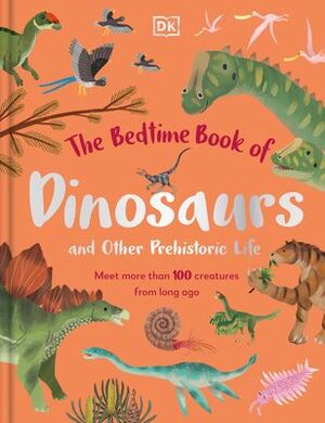 The Bedtime Book Of Dinosaurs And Other Prehistoric Life. Aprovecha y compra todo lo que necesitas en Aristotelez.com.