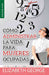 Portada del libro COMO ADMINISTRAR BIEN LA VIDA PARA MUJERES OCUPADAS - Compralo en Aristotelez.com