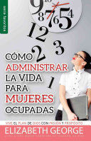 Portada del libro COMO ADMINISTRAR BIEN LA VIDA PARA MUJERES OCUPADAS - Compralo en Aristotelez.com