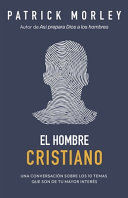 Compra El Hombre Cristiano: Poderosas Respuestas Para Los Temas Que Más Te Importan (the Christian Man: A Conversation About The 10 Issues Men Say Matter Most) en click.gt