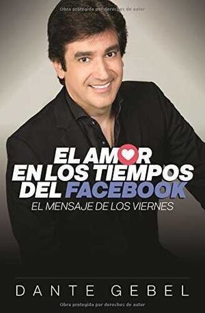 Portada del libro EL AMOR EN LOS TIEMPOS DEL FACEBOOK: EL MENSAJE DE LOS VIERNES - Compralo en Aristotelez.com