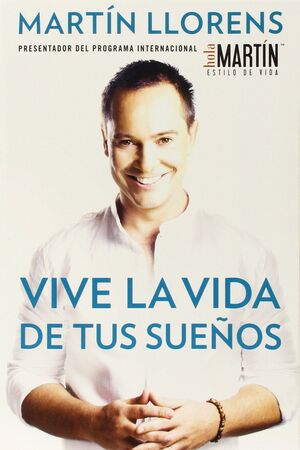 Portada del libro VIVE LA VIDA DE TUS SUEÑOS - Compralo en Aristotelez.com