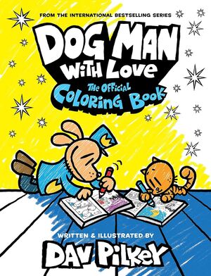 Dog Man With Love: The Official Coloring Book. Tenemos las tres B: bueno, bonito y barato, compra en Aristotelez.com