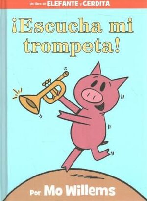 Compra ¡escucha Mi Trompeta! (an Elephant And Piggie Book, Spanish Edition) en click.gt