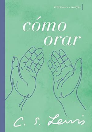 Portada del libro COMO ORAR: REFLEXIONES Y ENSAYOS - Compralo en Aristotelez.com