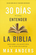 Portada del libro 30 DIAS PARA ENTENDER LA BIBLIA: DESCUBRE LAS ESCRITURAS EN 15 MINUTOS DIARIOS - Compralo en Aristotelez.com