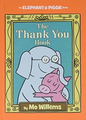 The Thank You Book (elephant And Piggie Book). Envíos a toda Guatemala, compra en Aristotelez.com.