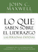 Portada del libro LO QUE SABEN SOBRE EL LIDERAZGO LAS PERSONAS EXITOSAS - Compralo en Aristotelez.com