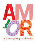 Amor De La Oruga Muy Hambrienta. Zerobols.com, Tu tienda en línea de libros en Guatemala.