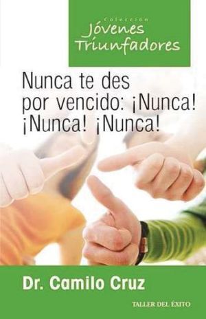 Portada del libro NUNCA TE DES POR VENCIDO: ¡NUNCA! ¡NUNCA! ¡NUNCA! - Compralo en Aristotelez.com